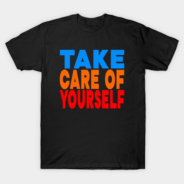 Take care of yourself T-Shirt by Evergreen Tee